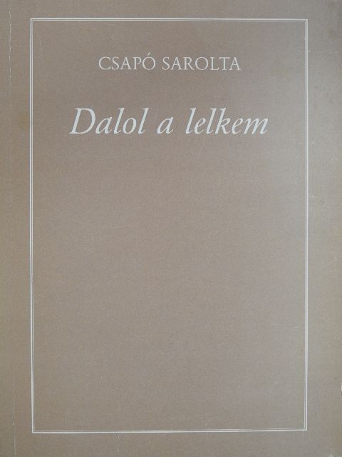 Csapó Sarolta - Dalol a lelkem (dedikált példány) [antikvár]