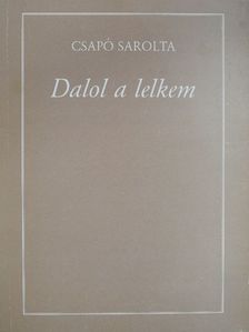 Csapó Sarolta - Dalol a lelkem (dedikált példány) [antikvár]