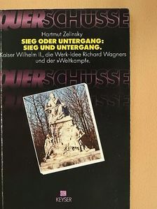 Hartmut Zelinsky - Sieg oder Untergang: Sieg und Untergang [antikvár]