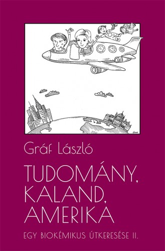 Gráf László - Tudomány, kaland, Amerika. Egy biokémikus útkeresése II. A következő tíz év [eKönyv: epub, mobi]