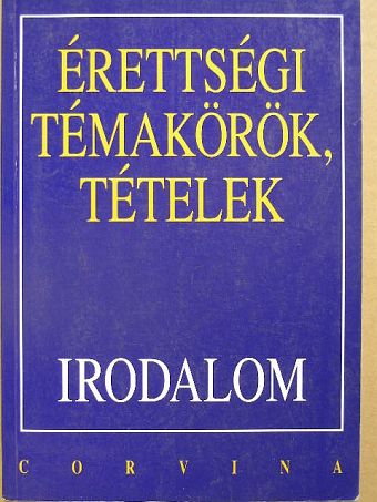 Kállay Gézáné - Érettségi témakörök, tételek - Irodalom [antikvár]