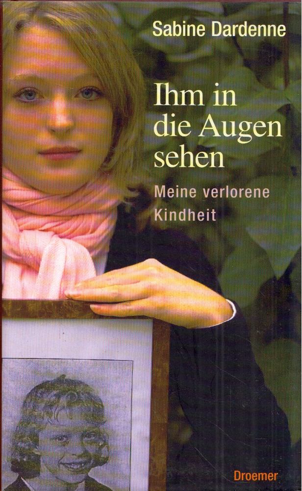 Sabine Dardenne - Ihm in die Augen sehen - Meine verlorene Kindheit [antikvár]