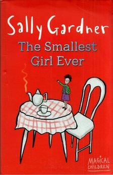 Sally Gardner - The Smallest Girl Ever [antikvár]