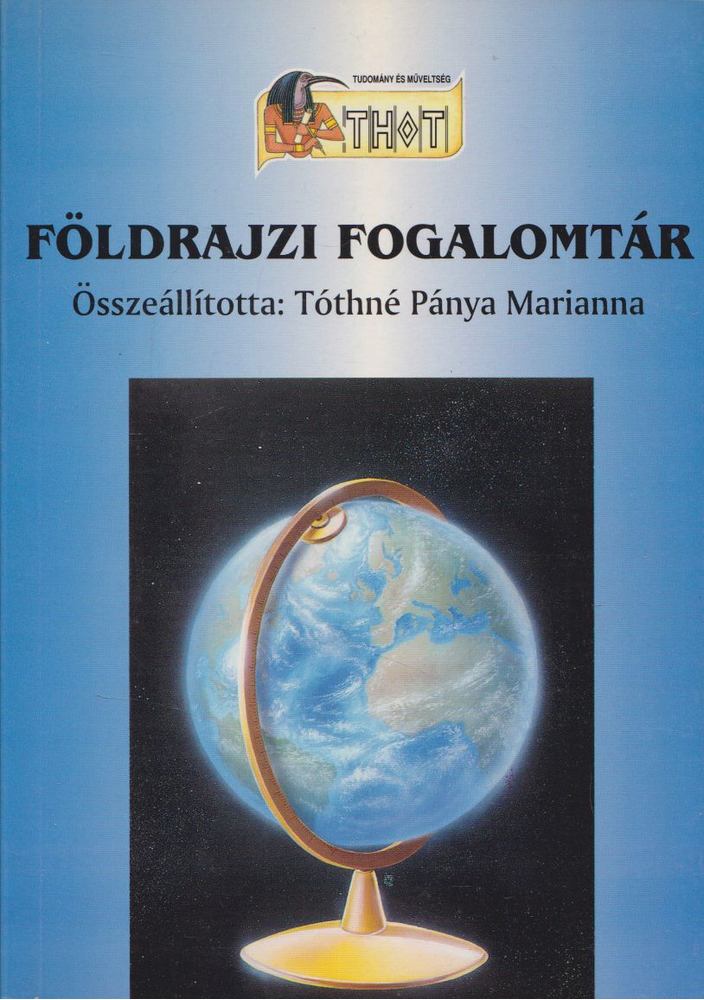 Tóthné Pánya Marianna - Földrajzi fogalomtár [antikvár]