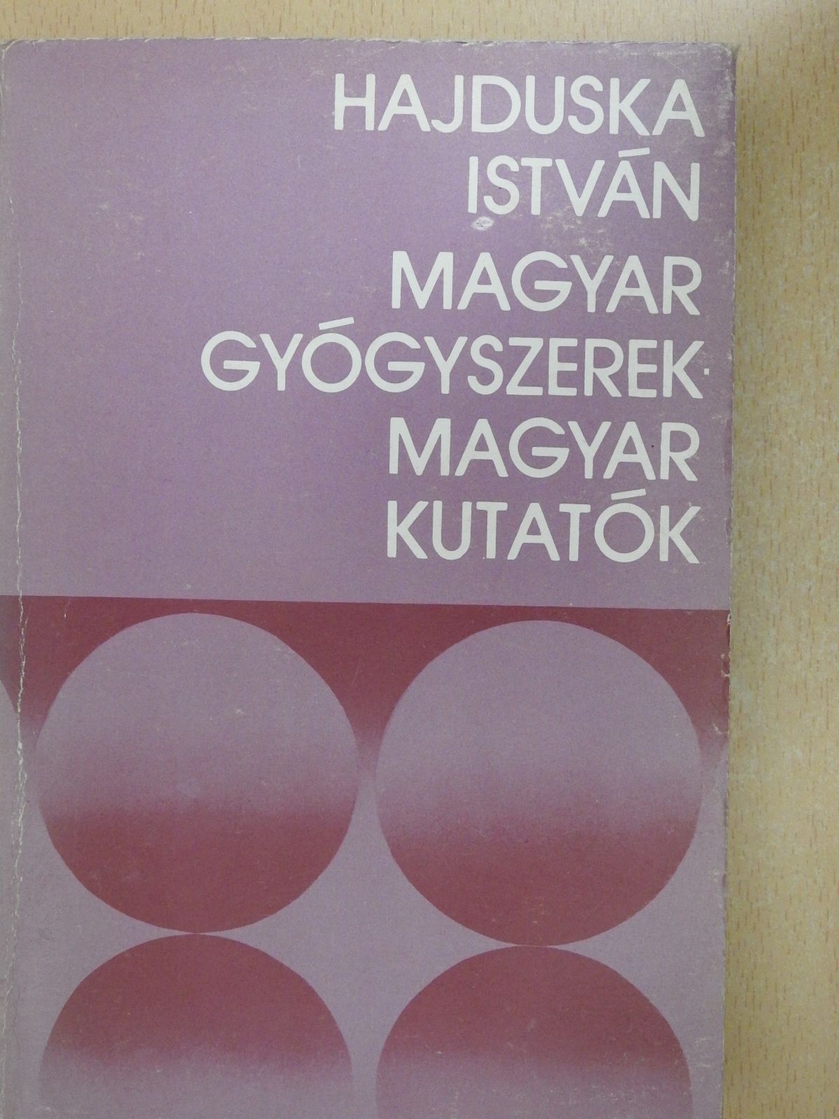Hajduska István - Magyar gyógyszerek - magyar kutatók (dedikált példány) [antikvár]