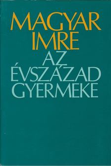 MAGYAR IMRE - Az évszázad gyermeke [antikvár]