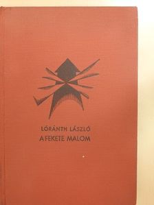 Lóránth László - A Fekete Malom (dedikált példány) [antikvár]