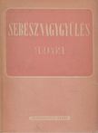 Mincsev Mihály - Az Orvos-egészségügyi Szakszervezet sebész szakcsoportjának nagygyűlése 1951. június 8-9-10. [antikvár]