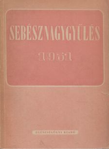 Mincsev Mihály - Az Orvos-egészségügyi Szakszervezet sebész szakcsoportjának nagygyűlése 1951. június 8-9-10. [antikvár]