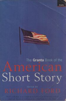 Richard Ford - The Granta Book of the American Short Story [antikvár]