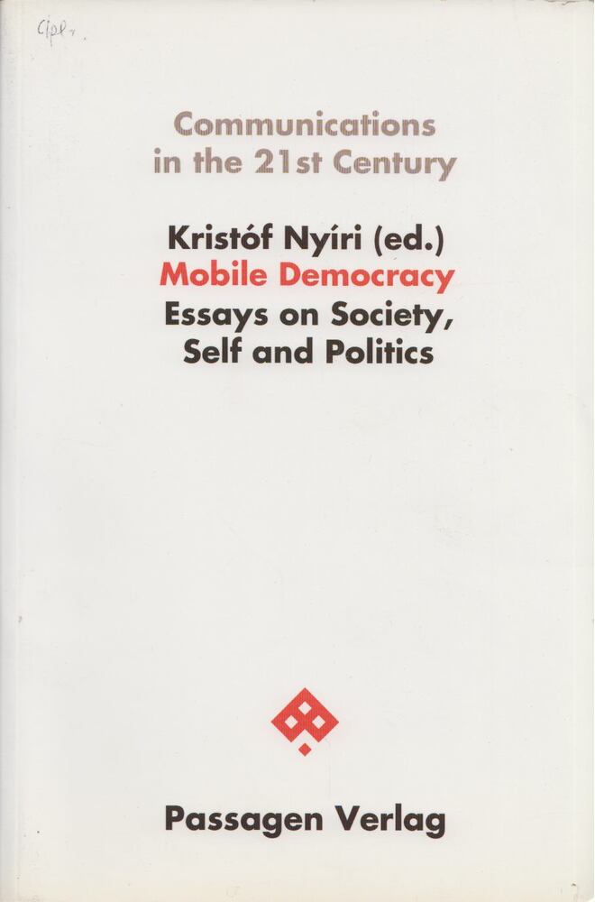 Kristóf Nyíri - Mobile Democracy: Essays on Society, Self and Politics [antikvár]