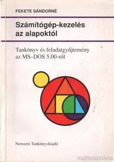 Fekete Sándorné - Számítógép-kezelés az alapoktól [antikvár]