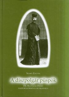 SZABÓ ZOLTÁN - A díszpolgár püspök [antikvár]