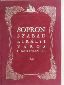 Sopron szabad királyi város címereslevele 1840 [antikvár]