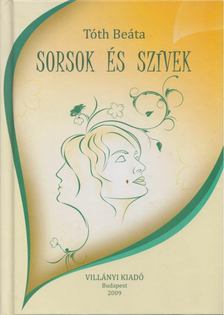 Tóth Beáta - Sorsok és szívek [antikvár]