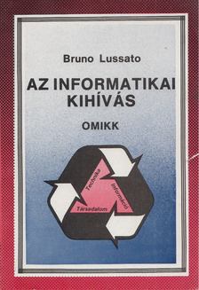 Bruno Lussato - Az informatikai kihívás [antikvár]