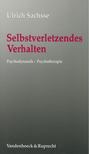 Ulrich Sachsse - Selbstverletzendes Verhalten [antikvár]