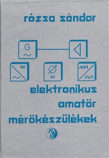 Rózsa Sándor - Elektronikus amatőr mérőkészülékek [antikvár]