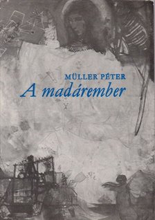 Müller Péter - A madárember [antikvár]