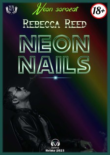 Reed Rebecca - Neon Nails 1. [eKönyv: epub, mobi]