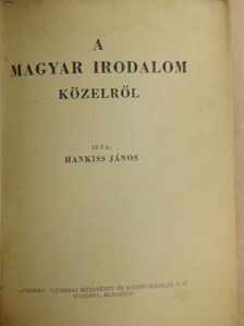 Hankiss János - A magyar irodalom közelről [antikvár]