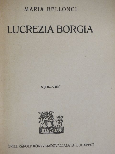 Maria Bellonci - Lucrezia Borgia [antikvár]