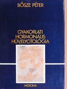 Dr. Bősze Péter - Gyakorlati hormonális hüvelycitológia [antikvár]
