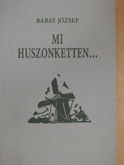 Babay József - Mi huszonketten... [antikvár]