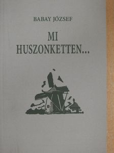 Babay József - Mi huszonketten... [antikvár]