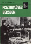 MERÉNYI LÁSZLÓ - Pisztolylövés Bécsben [antikvár]