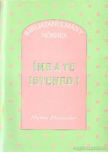 Alexander, Myrna - Íme a te Istened! [antikvár]