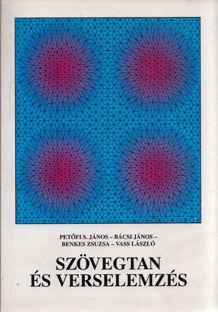 Petőfi S. János, Bácsi János, Benkes Zsuzsa, Vass László - Szövegtan és verselemzés [antikvár]