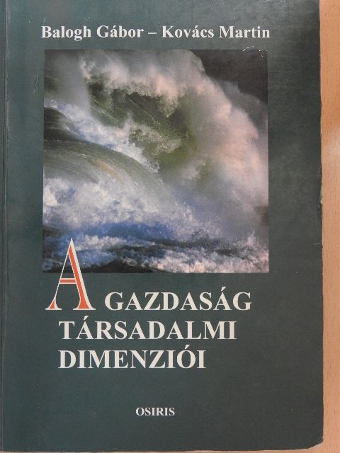 Balogh Gábor - A gazdaság társadalmi dimenziói [antikvár]