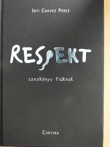 Inti Chavez Perez - Respekt [antikvár]