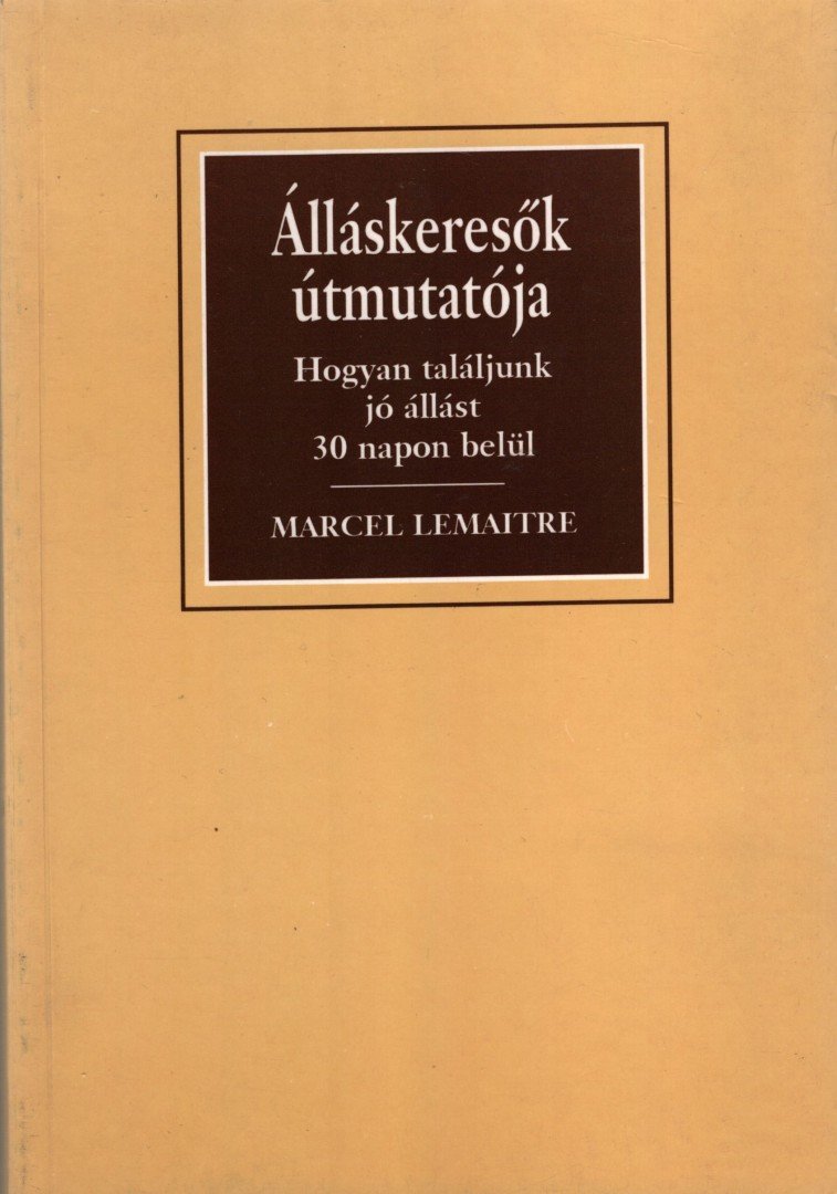 Lemaitre, Marcel - Álláskeresők útmutatója [antikvár]