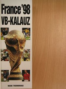 Mark Trowbridge - France '98 VB-kalauz [antikvár]