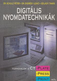 Szilágyi Tamás, Schulz Péter Dr., Endrédy Ildikó Dr. - Digitális Nyomdatechnikák [antikvár]
