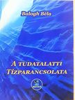 Balogh Béla - A tudatalatti tízparancsolata  [antikvár]