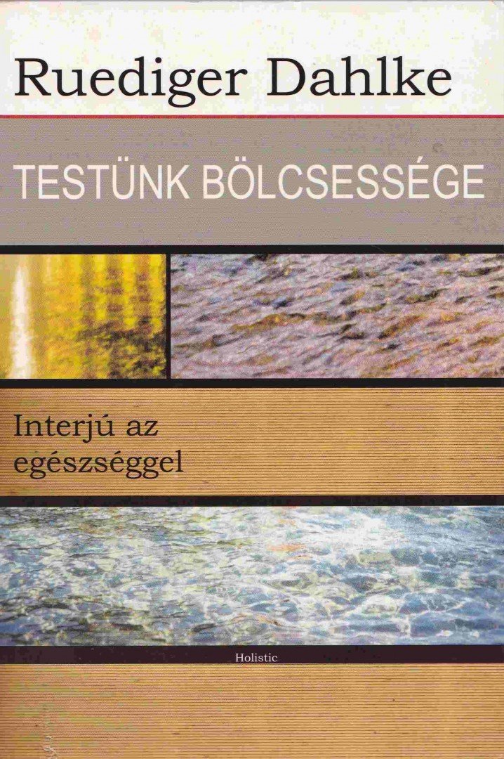 Ruediger Dahlke - Testünk bölcsessége [antikvár]