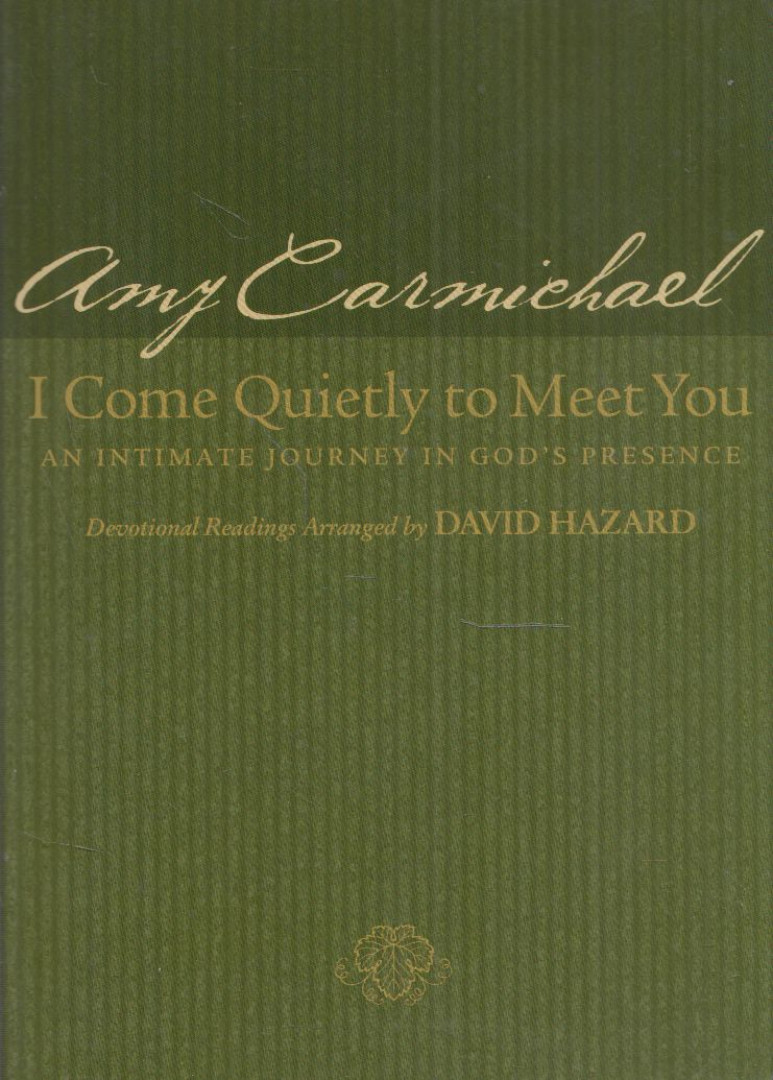 Amy Carmichael - I Come Quietly to Meet You [antikvár]
