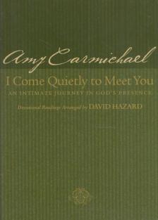 Amy Carmichael - I Come Quietly to Meet You [antikvár]