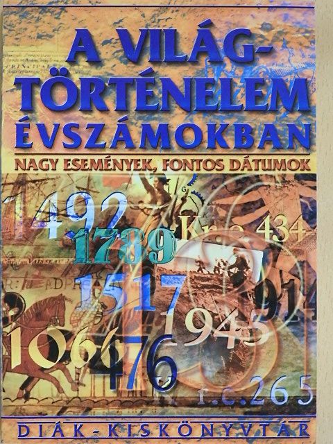 A világtörténelem évszámokban [antikvár]