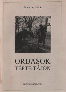 Ferenczes István - Ordasok tépte tájon [antikvár]
