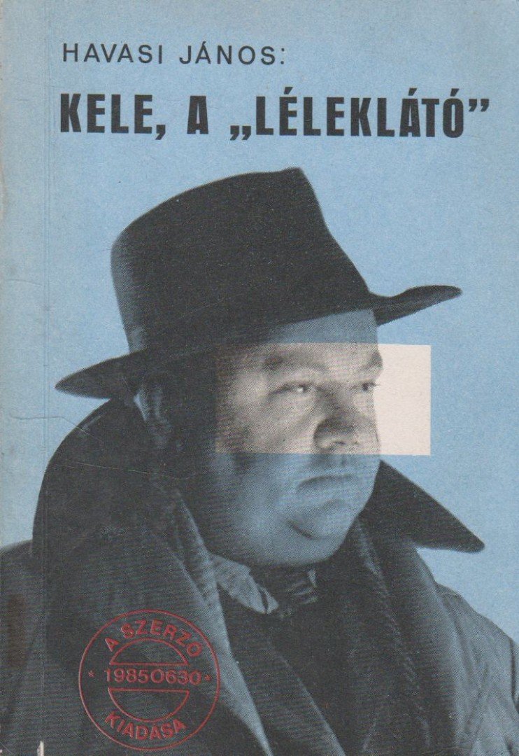 Havasi János - Kele, a "léleklátó" [antikvár]