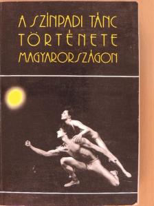 Gelencsér Ágnes - A színpadi tánc története Magyarországon [antikvár]