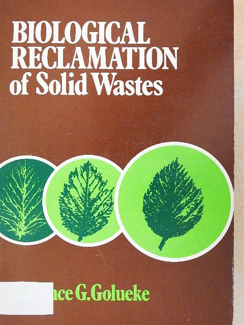Clarence G. Golueke - Biological Reclamation of Solid Wastes [antikvár]