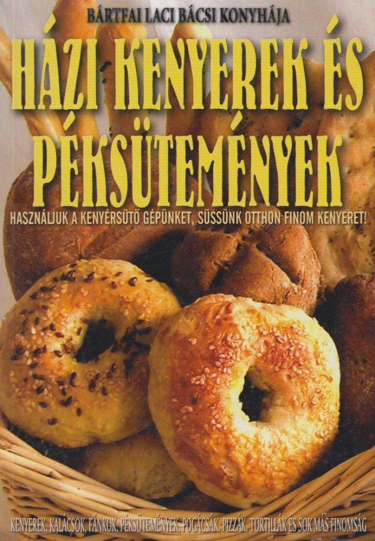 BÁRTFAI LACI BÁCSI - Házi kenyerek és péksütemények [antikvár]