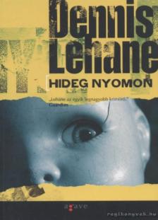 Dennis Lehane - Hideg nyomon [antikvár]
