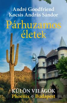 Kocsis András Sándor - Párhuzamos életek - Külön világok. Phoenix ? Budapest [eKönyv: pdf]