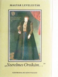 Nádasdy Orsolya - "Szerelmes Orsikám..." [antikvár]